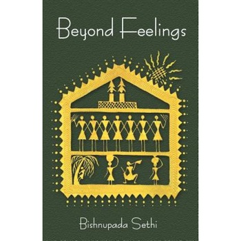 Beyond Feelings, Bishnupada Sethi (Author) Beyond Feelings, Bishnupada Sethi (Author)