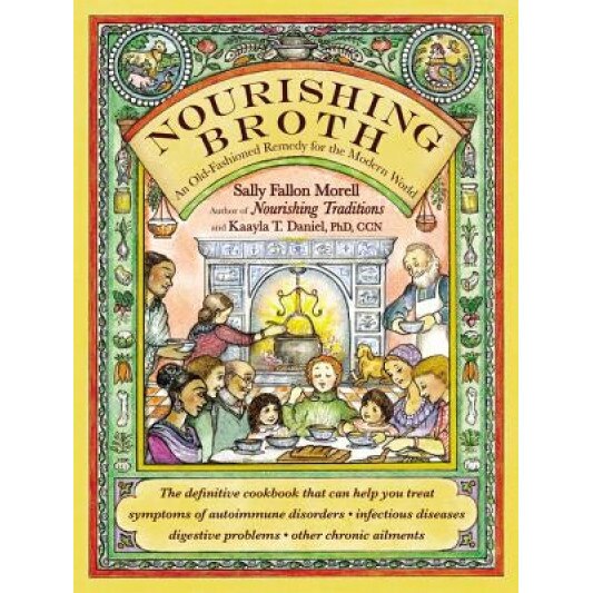 Nourishing Broth: An Old-Fashioned Remedy for the Modern World, Sally Fallon Morell (Author)
