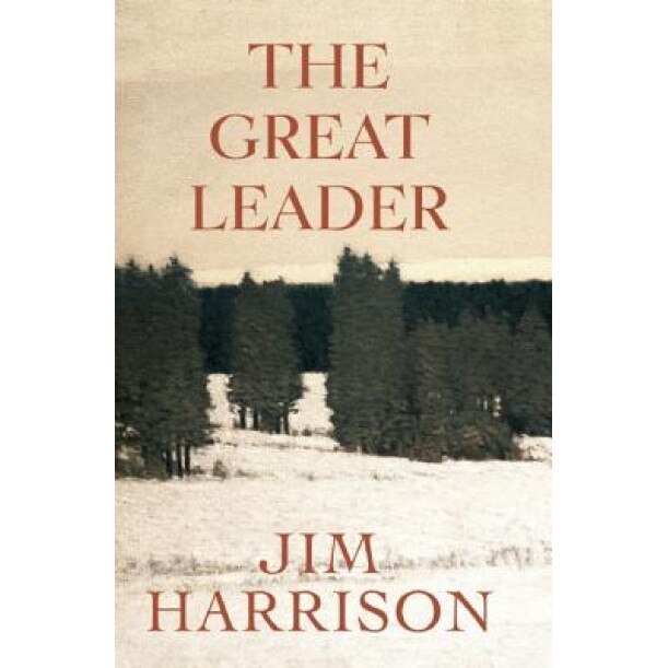 The Great Leader: A Faux Mystery, Jim Harrison (Author)