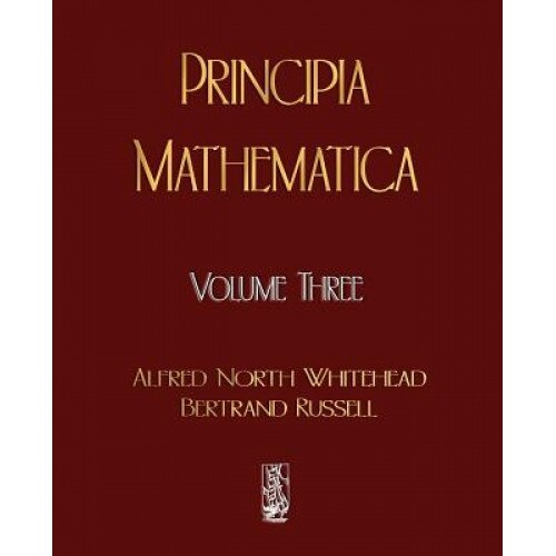 Principia Mathematica - Volume Three, North Whitehead Alfred North Whitehead, Russell Bertrand Russell