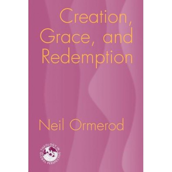 Creation, Grace, and Redemption, Neil Ormerod