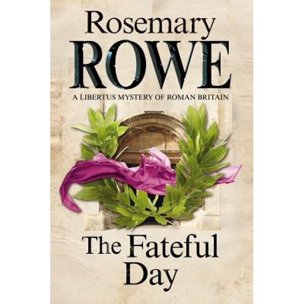 The Fateful Day: A Mystery Set in Roman Britain, Rosemary Rowe (Author)