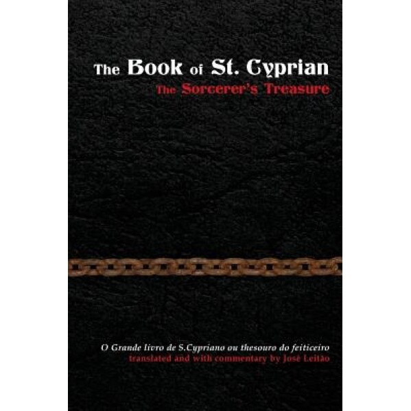 The Book of St. Cyprian: The Sorcerer's Treasure - Jose Leitao (Author)