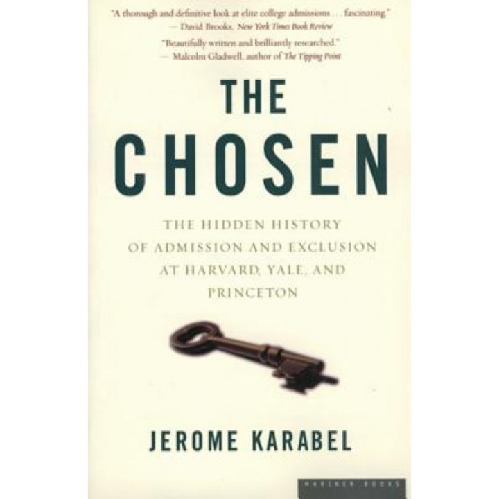 The Chosen: The Hidden History of Admission and Exclusion at Harvard, Yale, and Princeton, Jerome Karabel