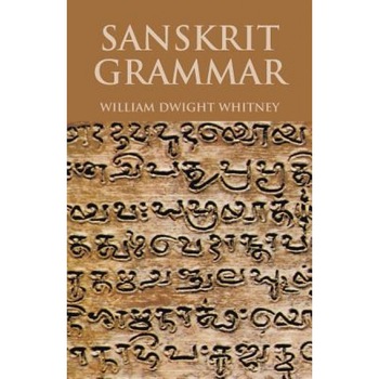 Sanskrit Grammar, William Dwight Whitney (Author) Sanskrit Grammar, William Dwight Whitney (Author)