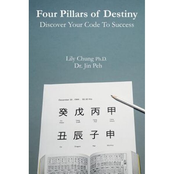 Four Pillars of Destiny Discover Your Code to Success, Jin Peh (Author)