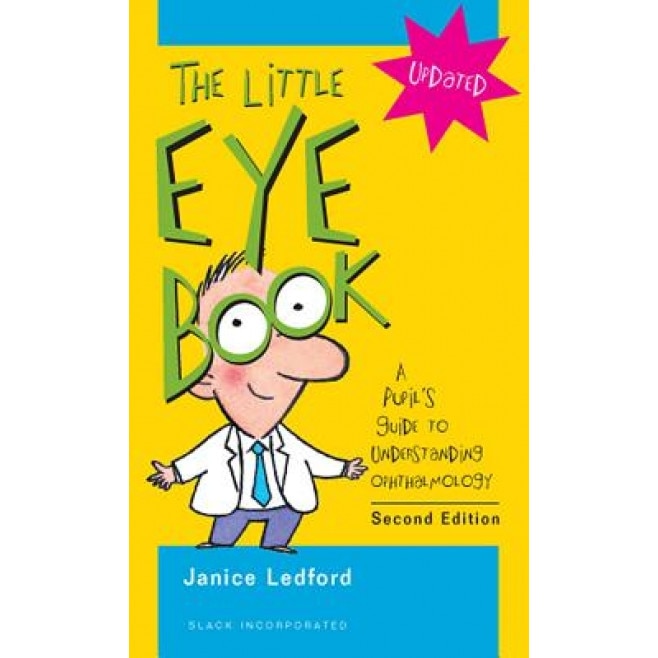 Little Eye Book: A Pupil's Guide to Understanding Ophthalmology - Janice K. Ledford