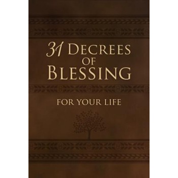 31 Decrees of Blessing for Your Life, Patricia King (Author) 31 Decrees of Blessing for Your Life, Patricia King (Author)