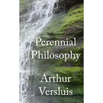 Perennial Philosophy - Arthur Versluis (Author) Perennial Philosophy - Arthur Versluis (Author)