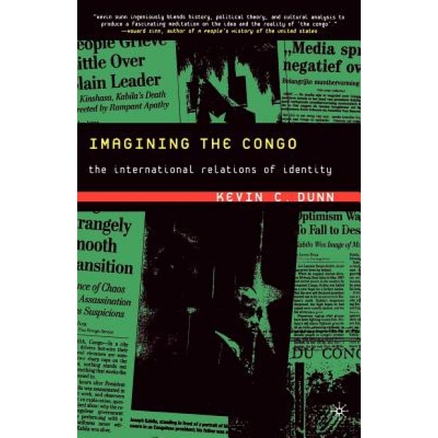Imagining the Congo: The International Relations of Identity, Kevin C. Dunn (Author)