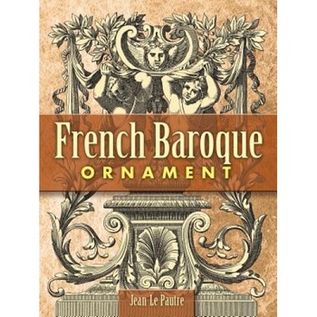 French Baroque Ornament, Jean Le Pautre French Baroque Ornament, Jean Le Pautre