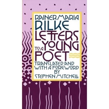 Letters to a Young Poet, Rainer Maria Rilke, Ranier Maria Rilke Letters to a Young Poet, Rainer Maria Rilke, Ranier Maria Rilke