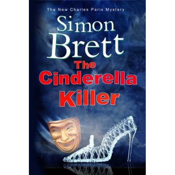 The Cinderella Killer: A Theatrical Mystery Starring Actor-Sleuth Charles Paris, Simon Brett (Author)
