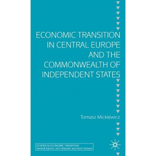 Economic Transition in Central Europe and the Commonwealth of Independent States, Tomasz Mickiewicz (Author)