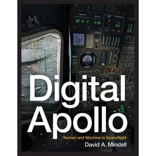 Digital Apollo: Human and Machine in Spaceflight, David A. Mindell (Author)