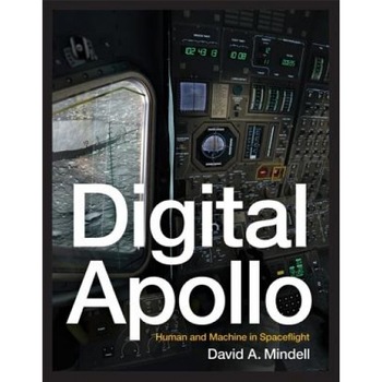 Digital Apollo: Human and Machine in Spaceflight, David A. Mindell (Author) Digital Apollo: Human and Machine in Spaceflight, David A. Mindell (Author)