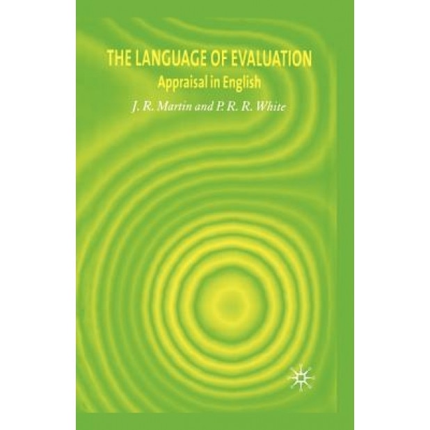 Language of Evaluation: Appraisal in English, J. R. Martin (Author)
