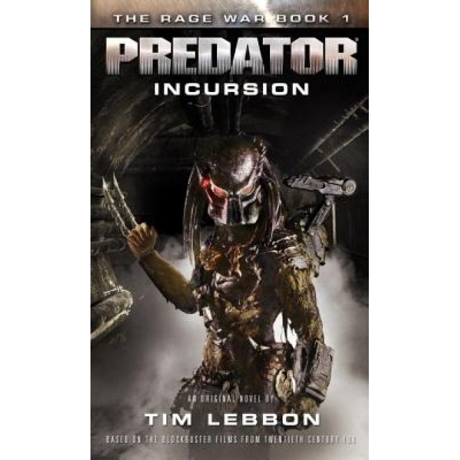 Predator - Incursion: The Rage War 1, Tim Lebbon (Author)