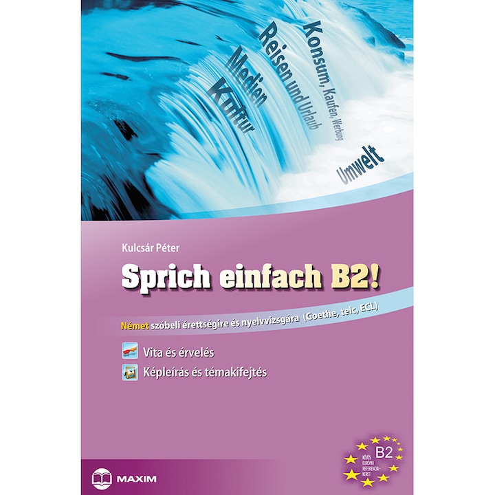 Sprich einfach B2! - Német szóbeli érettségire és nyelvvizsgára (Goethe, telc, ECL)