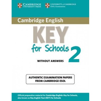 Cambridge English Key for Schools 2 Student's Book Without Answers: Authentic Examination Papers from Cambridge ESOL, Cambridge ESOL (Author) Cambridge English Key for Schools 2 Student's Book Without Answers: Authentic Examination Papers from Cambridge ESOL, Cambridge ESOL (Author)