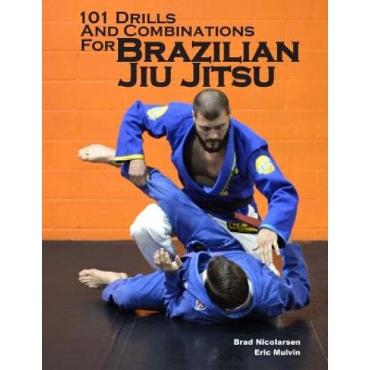 101 Drills and Combinations for Brazilian Jiu Jitsu, Brad Nicolarsen (Author)