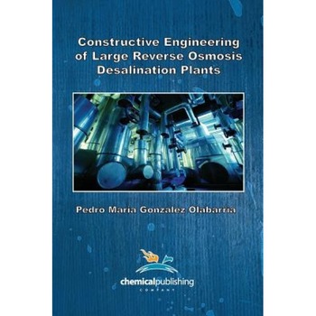 Constructive Engineering of Large Reverse Osmosis Desalination Plants, Pedro Maria Gonzalez Olabarria (Author) Constructive Engineering of Large Reverse Osmosis Desalination Plants, Pedro Maria Gonzalez Olabarria (Author)