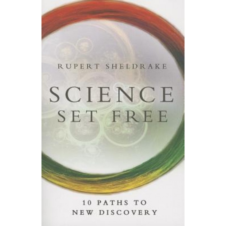 Science Set Free: 10 Paths to New Discovery, Rupert Sheldrake (Author)
