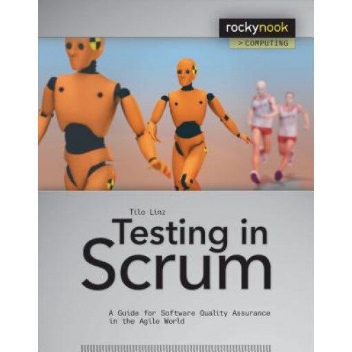 Testing in Scrum: A Guide for Software Quality Assurance in the Agile World - Tilo Linz (Author)