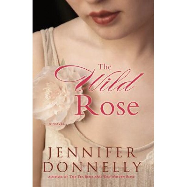 The Wild Rose, Jennifer Donnelly (Author)