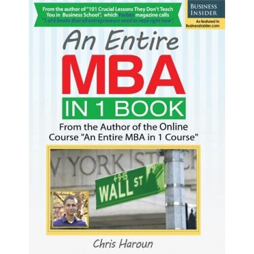 An Entire MBA in 1 Book: From the Author of the Online Course an Entire MBA in 1 Course - Chris Haroun (Author)