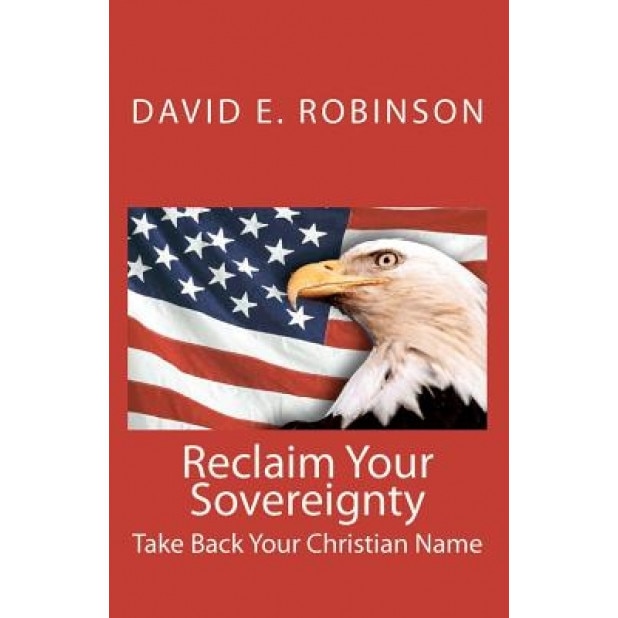 Reclaim Your Sovereignty, David E. Robinson (Author)