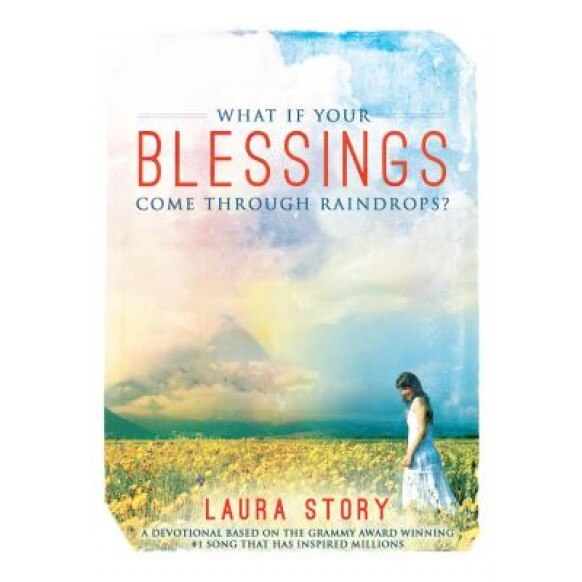 What If Your Blessings Come Through Raindrops, Laura Story (Author)