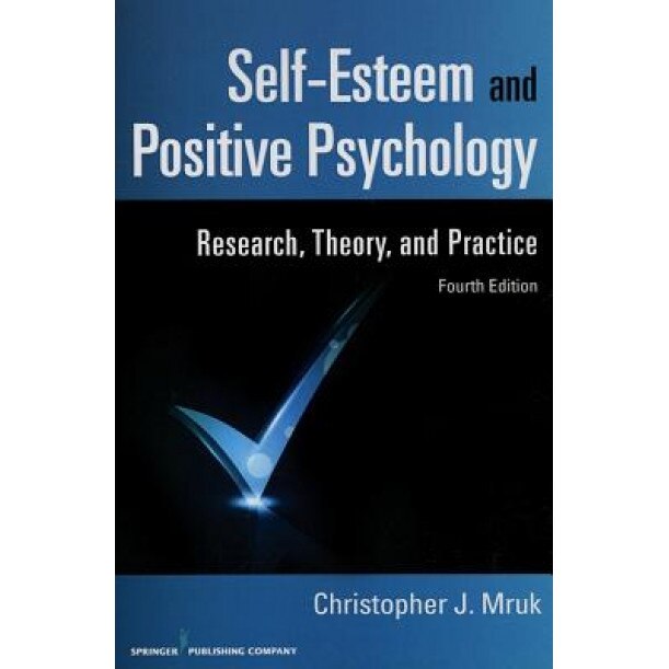 Self-Esteem and Positive Psychology: Research, Theory, and Practice, 4th Edition - Christopher J. Mruk (Author)