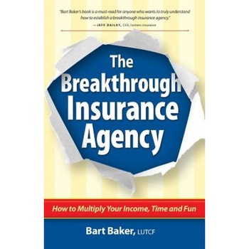 The Breakthrough Insurance Agency: How to Multiply Your Income, Time and Fun, Bart Baker (Author) The Breakthrough Insurance Agency: How to Multiply Your Income, Time and Fun, Bart Baker (Author)