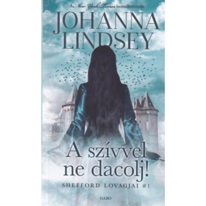 A szívvel ne dacolj! - Shefford lovagjai 1. - Johanna Lindsey