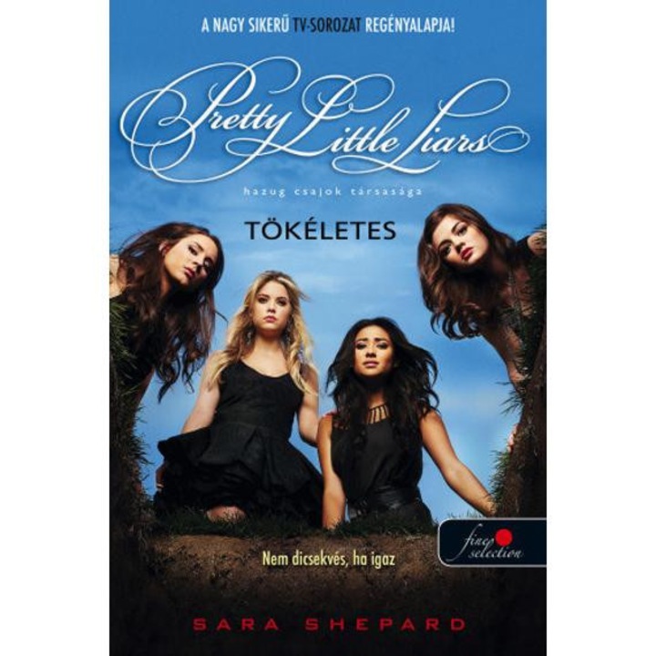 Pretty Little Liars - Tökéletes - Hazug csajok társasága 3. - Sara Shepard