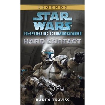 Star Wars: Republic Commando: Hard Contact, Karen Traviss Star Wars: Republic Commando: Hard Contact, Karen Traviss