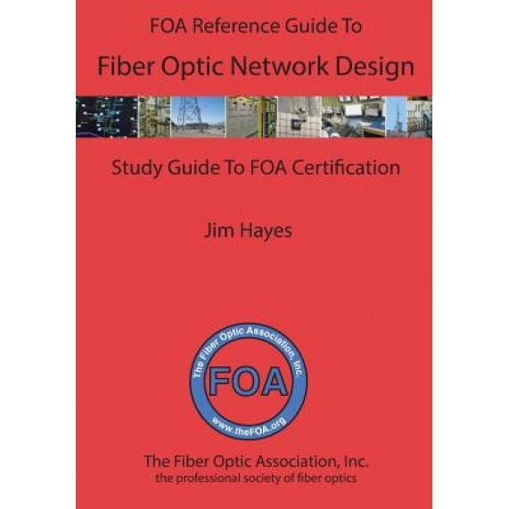 The Foa Reference Guide to Fiber Optic Network Design, James Hayes (Author)