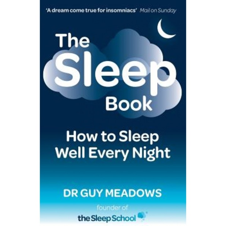 The Sleep Book: How to Sleep Well Every Night, Dr Guy Meadows (Author)