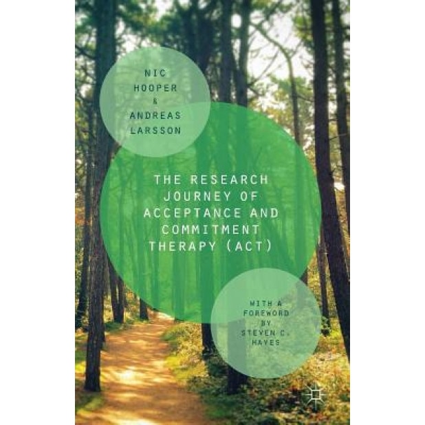 The Research Journey of Acceptance and Commitment Therapy (ACT) - Nic Hooper (Author)
