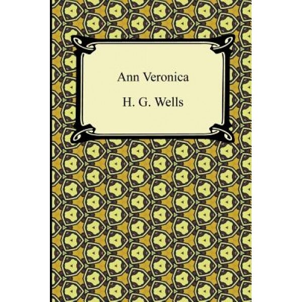Ann Veronica, H. G. Wells (Author)