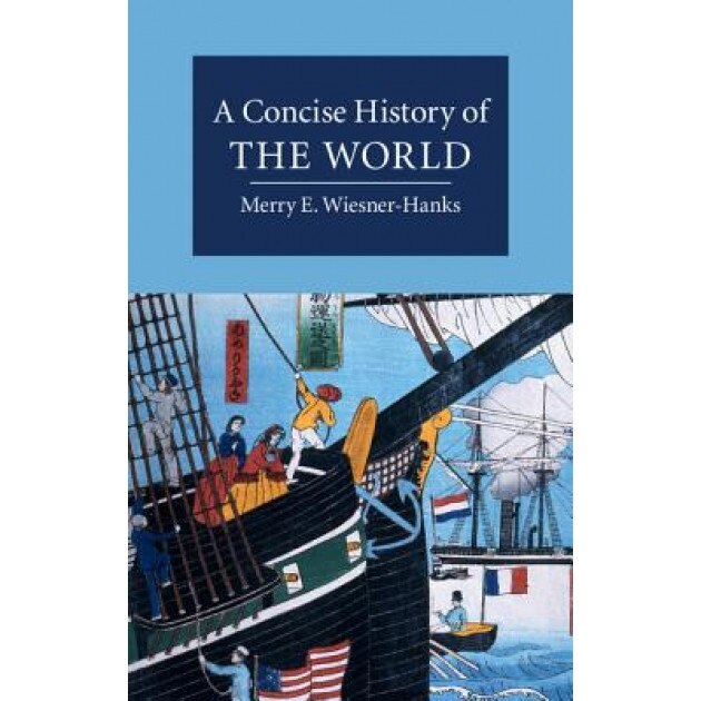 A Concise History of the World, Merry E., Professor Wiesner-Hanks (Author)