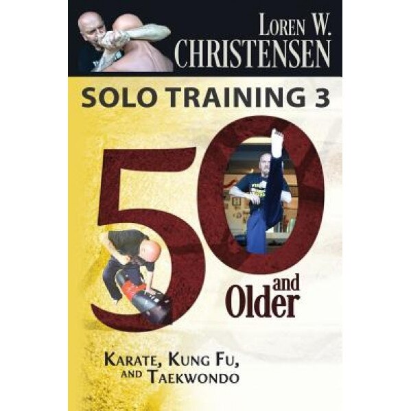 Solo Training 3: 50 and Older, MR Loren W. Christensen W. Christensen (Author)