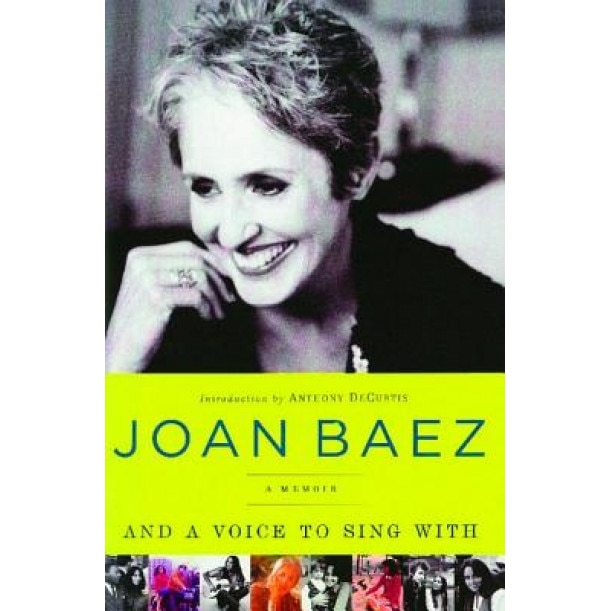 And a Voice to Sing with: A Memoir, Joan Baez
