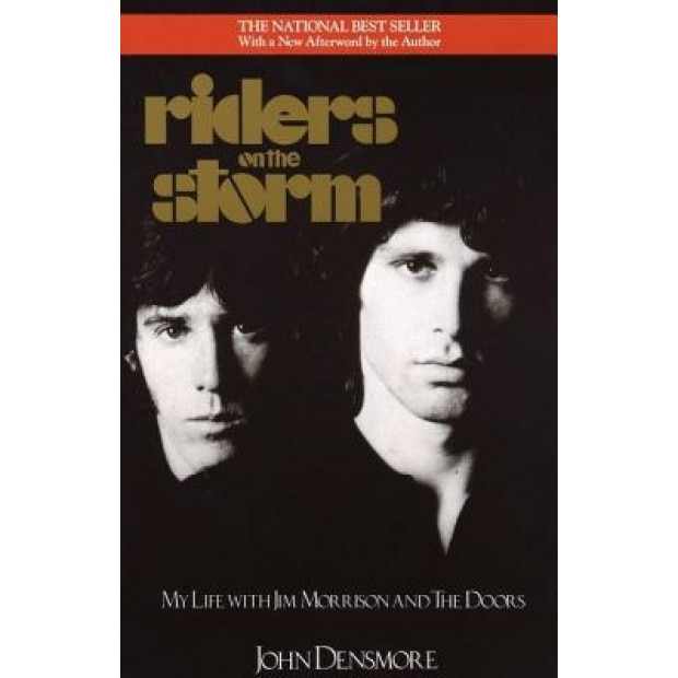 Riders on the Storm: My Life with Jim Morrison and the Doors, John
