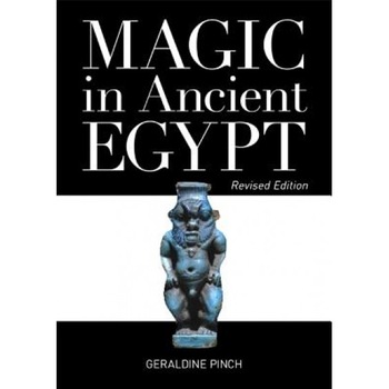 Magic in Ancient Egypt, Geraldine Pinch (Author) Magic in Ancient Egypt, Geraldine Pinch (Author)