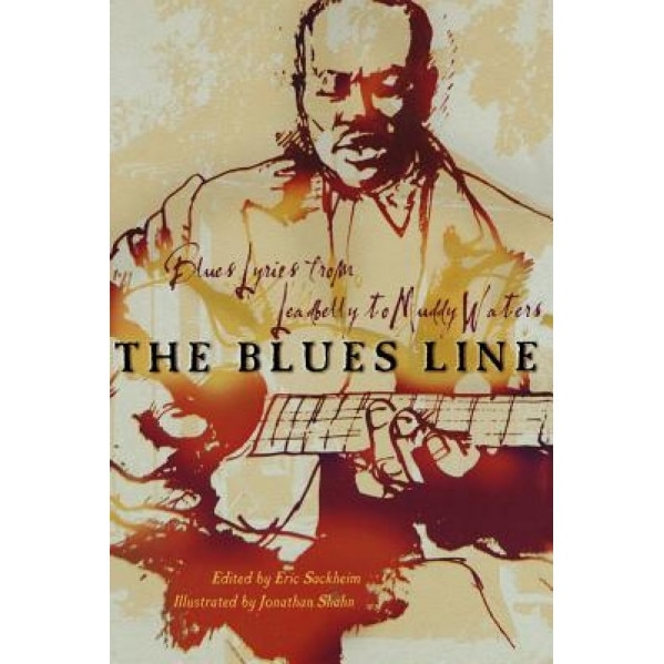 The Blues Line: Blues Lyrics from Leadbelly to Muddy Waters, Eric, Comp Sackheim (Editor)
