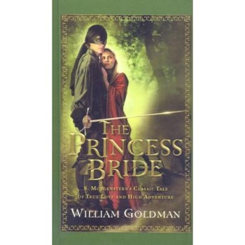 The Princess Bride: S. Morgenstern's Classic Tale of True Love and High Adventure, The Princess Bride: S. Morgenstern's Classic Tale of True Love and High Adventure,