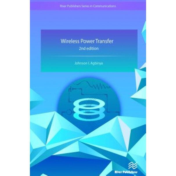 Wireless Power Transfer, Johnson I. Agbinya (Editor)