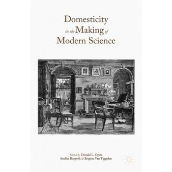 Domesticity in the Making of Modern Science, Donald L. Opitz (Editor) Domesticity in the Making of Modern Science, Donald L. Opitz (Editor)
